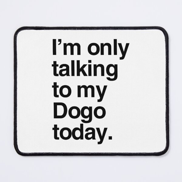 Item preview, I'm Only Talking To My Dogo Argentino designed and sold by More Cute Dogs.