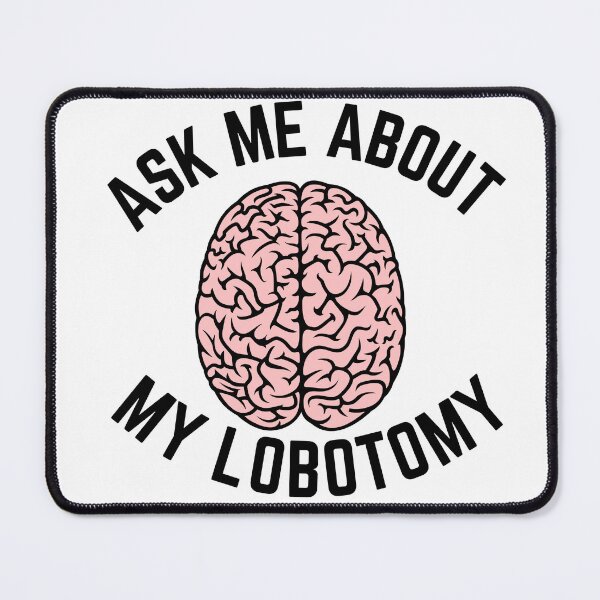 Item preview, Ask Me About My Lobotomy Funny Brain Surgery designed and sold by badretop.