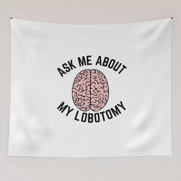 Item preview, Ask Me About My Lobotomy Funny Brain Surgery designed and sold by badretop.