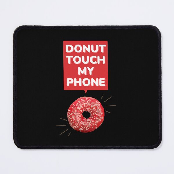 Item preview, Donut Touch My Phone| Funny Pun Aesthetic designed and sold by ISayHeaven.