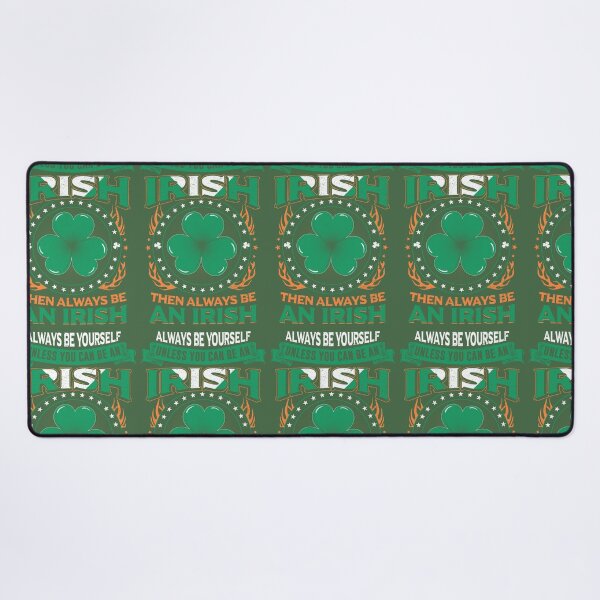 Item preview, Always Be Yourself - Unless You Can Be An Irish designed and sold by BeanxMax.