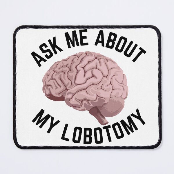 Item preview,  Ask Me About My Lobotomy Funny Brain Surgery designed and sold by badretop.