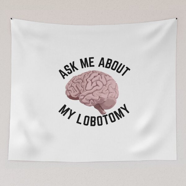Item preview,  Ask Me About My Lobotomy Funny Brain Surgery designed and sold by badretop.
