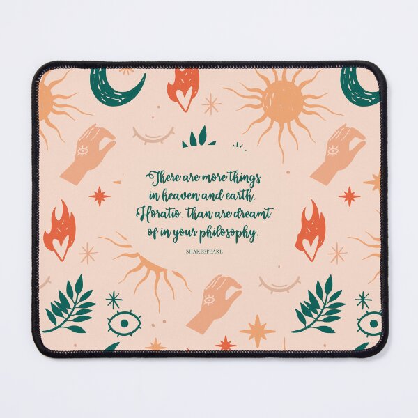 Item preview, There are more things in heaven and earth, Horatio, than are dreamt of in your philosophy. Quote by Shakespeare designed and sold by StudioCitrine.