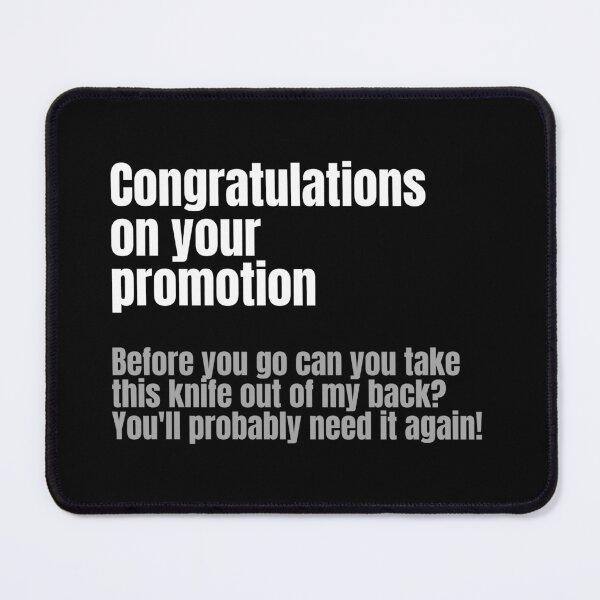 Item preview, Congratulations On Your Promotion, Before you go can you take this knife out my back ? You'll probably need it again | Sarcasm designed and sold by DAFIN.