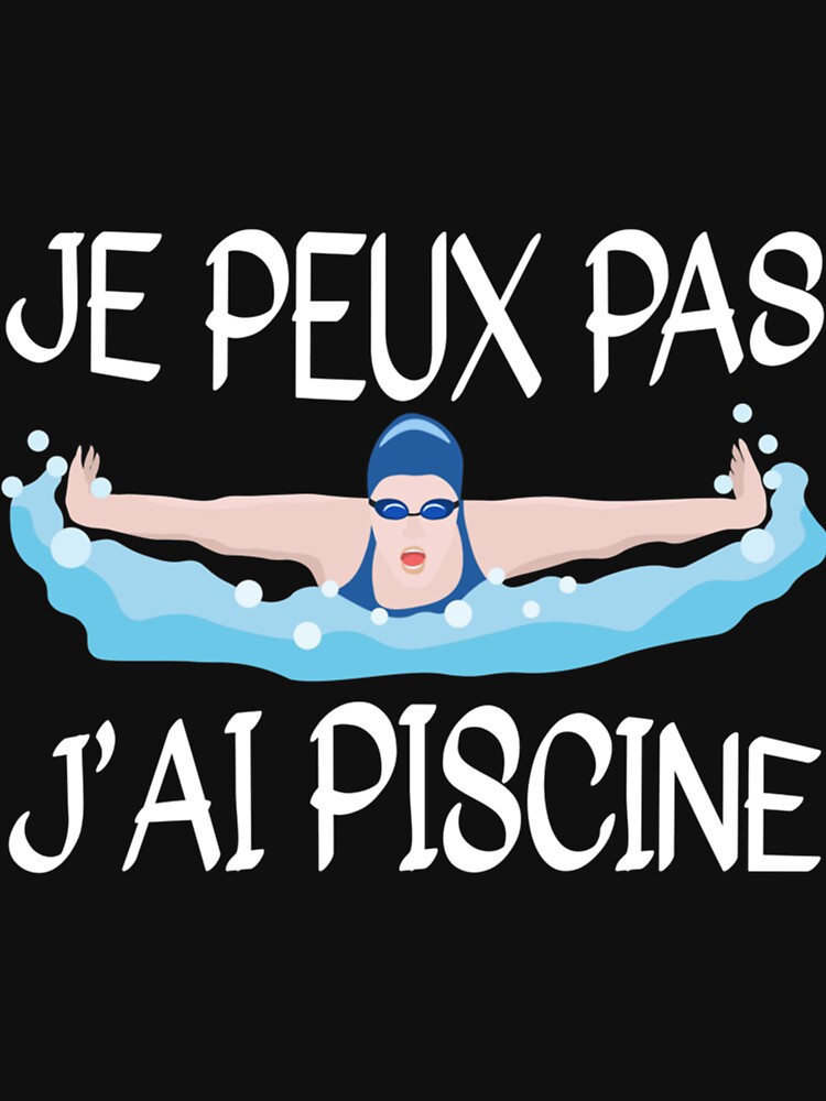 Tee shirt j'peux shop pas j'ai piscine