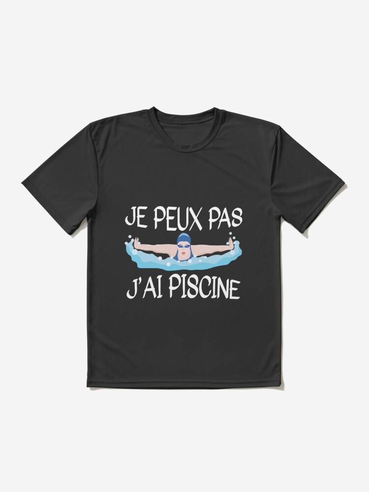 Tee shirt j'peux 2025 pas j'ai piscine