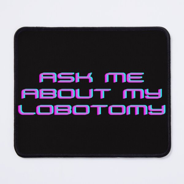 Item preview, Ask Me About My Lobotomy Funny Brain Surgery designed and sold by badretop.