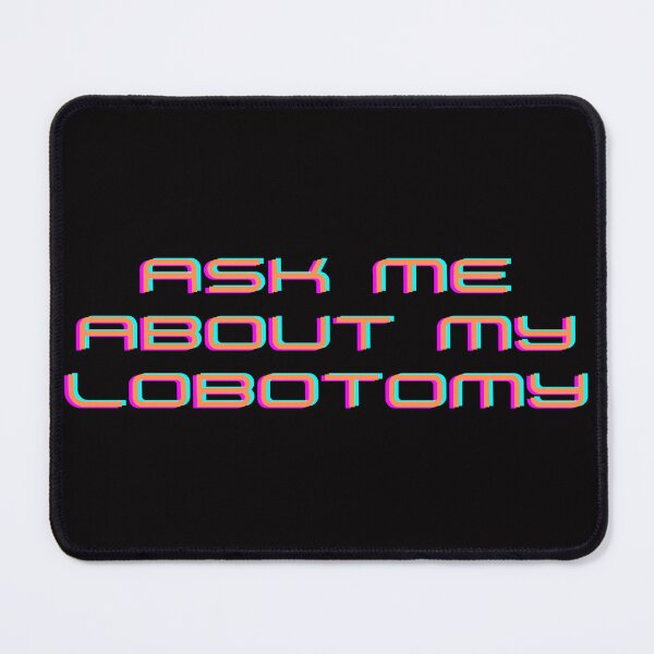 Item preview, Ask Me About My Lobotomy Funny Brain Surgery designed and sold by badretop.