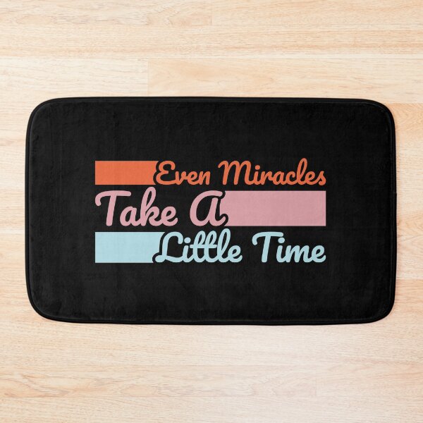 Item preview, Even Miracles Take A Little Time designed and sold by Styler Design.