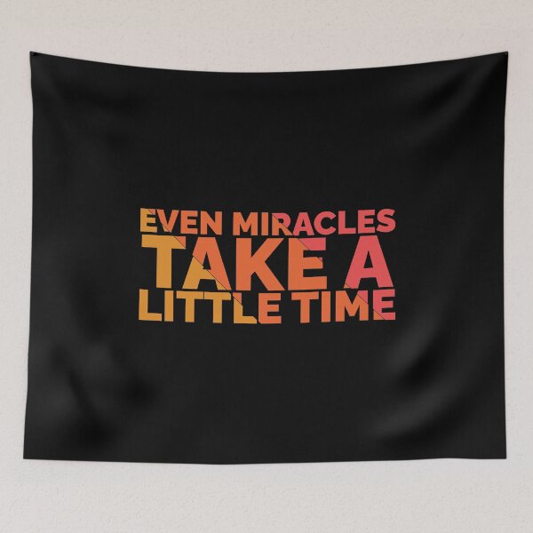 Item preview, Even Miracles Take A Little Time designed and sold by Styler Design.