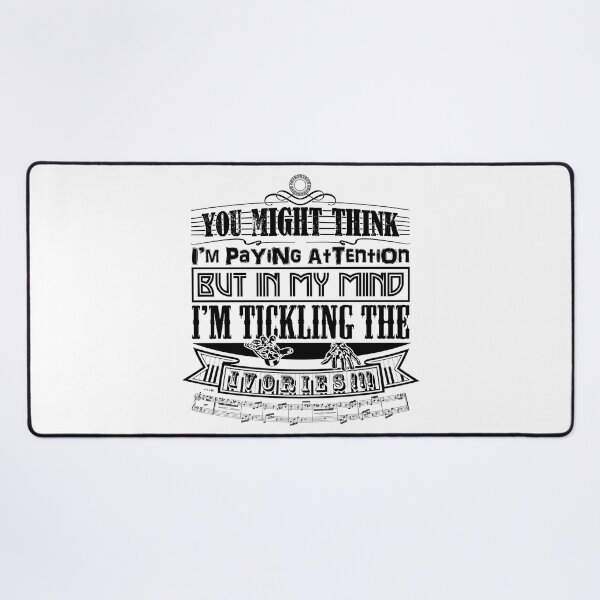 Item preview, PIANO - YOU THINK I'M PAYING ATTENTION - FUNNY QUOTE - KEYBOARD PLAYER black designed and sold by KoolDsignsMUSIC.