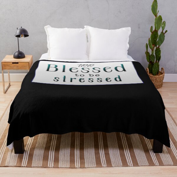 Item preview, Too Blessed to be Stressed!.. Classic designed and sold by RobertEscarceg.