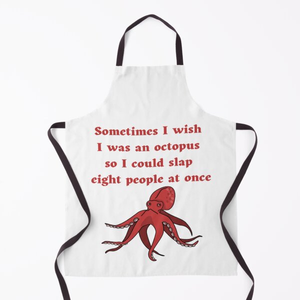 Item preview, Sometimes I wish I was an octopus, so I could slap eight people at once designed and sold by BestDesign87.