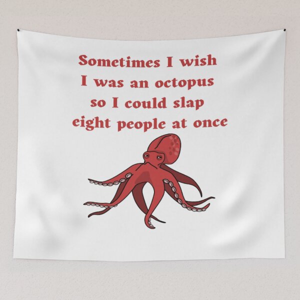 Item preview, Sometimes I wish I was an octopus, so I could slap eight people at once designed and sold by BestDesign87.
