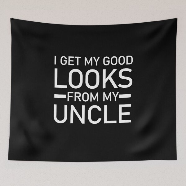 Item preview, I Get My Good Looks From My Uncle designed and sold by Housestore.