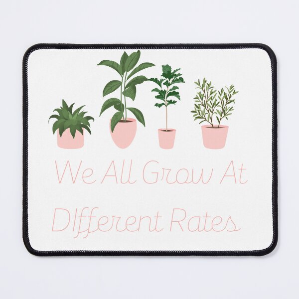 Item preview, we all grow at different rates designed and sold by Ml17rz.