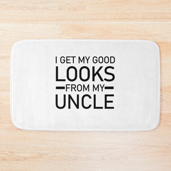 Item preview, I Get My Good Looks From My Uncle designed and sold by Housestore.