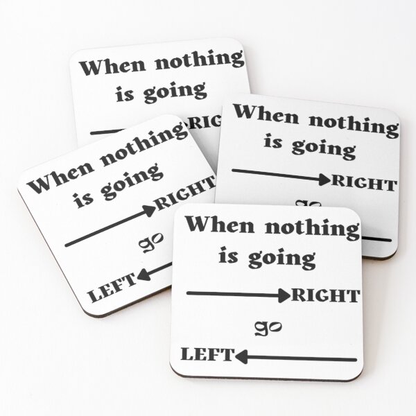 Item preview, When nothing is going right, go left designed and sold by BestDesign87.