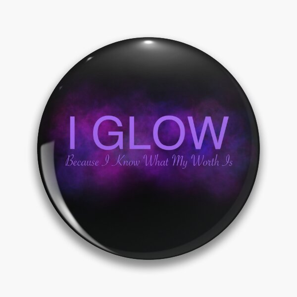 Item preview, I glow because I know what my worth is designed and sold by SNGuk.