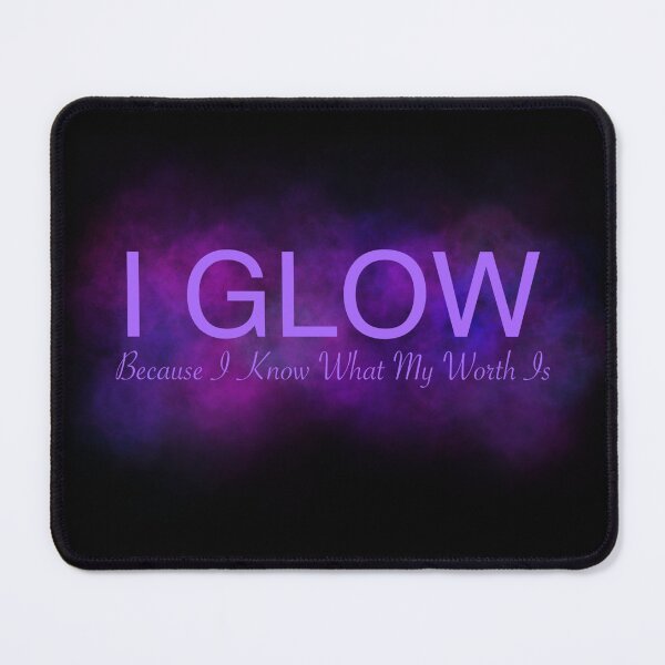 Item preview, I glow because I know what my worth is designed and sold by SNGuk.