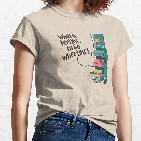WHAT A FEELING, TO GO WHEELING Classic T-Shirt