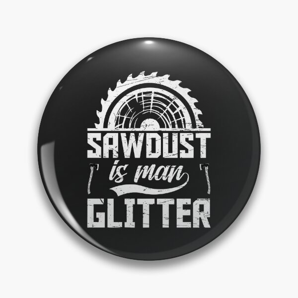Item preview, Sawdust is Man Glitter Funny Woodworking Wood Working Saw Premium designed and sold by JakariEzer.