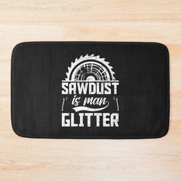 Item preview, Sawdust is Man Glitter Funny Woodworking Wood Working Saw Premium designed and sold by JakariEzer.