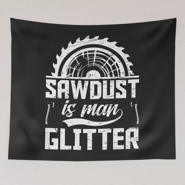 Item preview, Sawdust is Man Glitter Funny Woodworking Wood Working Saw Premium designed and sold by JakariEzer.