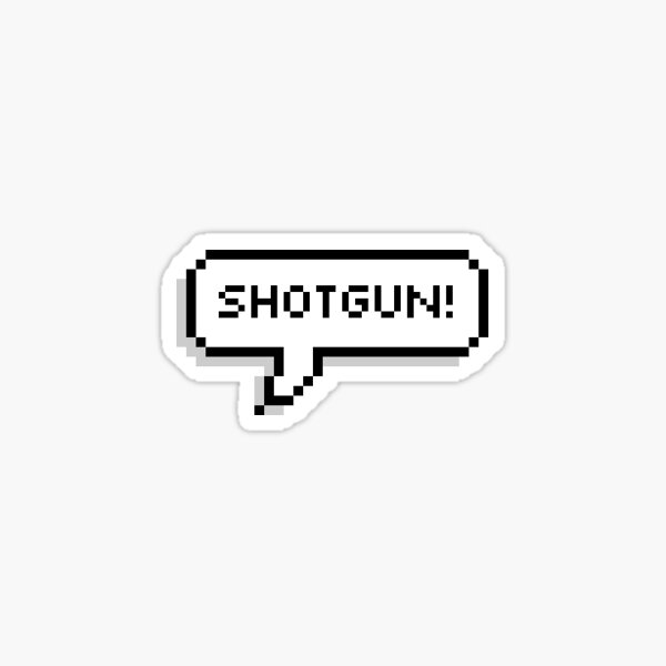 Shotgun! Sticker
