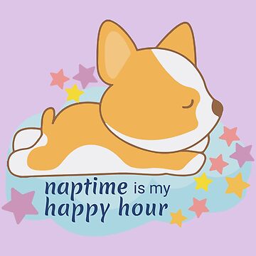 Dog Naptime is My Happy Hour Corgi Puppy Sleeping