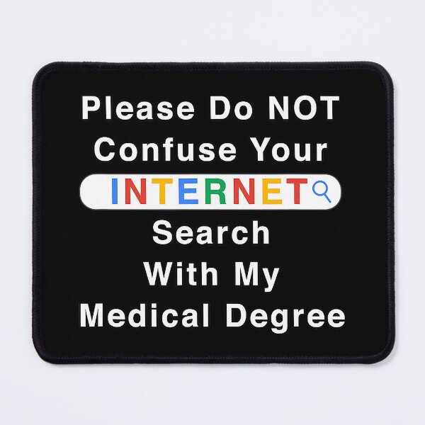 Item preview, Please Do Not Confuse Your Google Search With My Medical Degree designed and sold by Sara-Quinn.