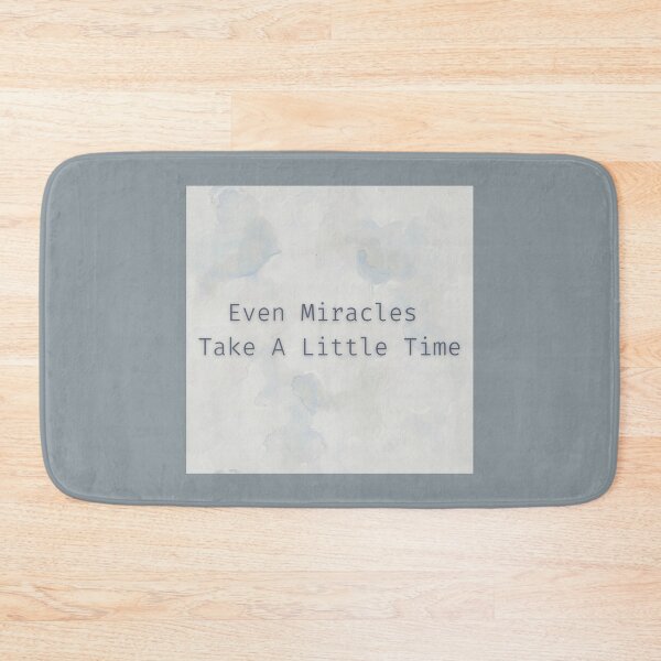 Item preview, Even Miracles Take A Little Time designed and sold by Levated.