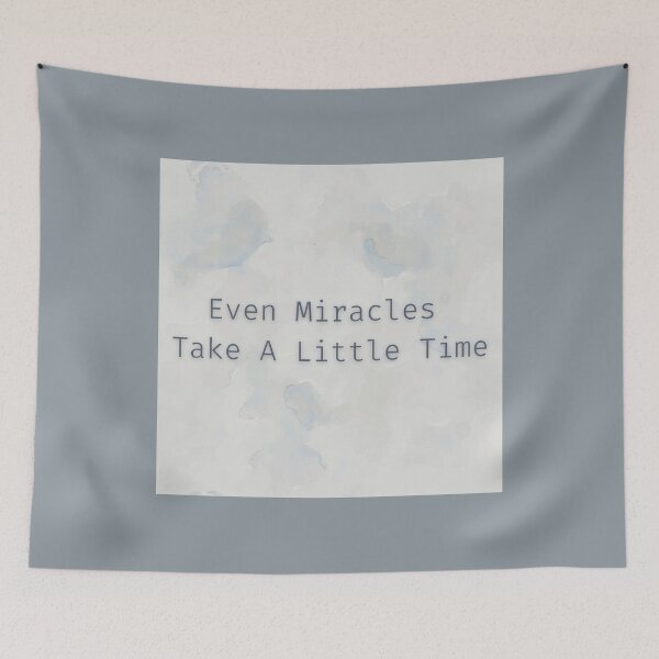 Item preview, Even Miracles Take A Little Time designed and sold by Levated.
