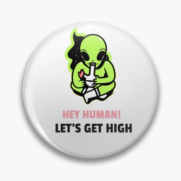 Item preview, Hey human let's get high funny alien designed and sold by deluxis.