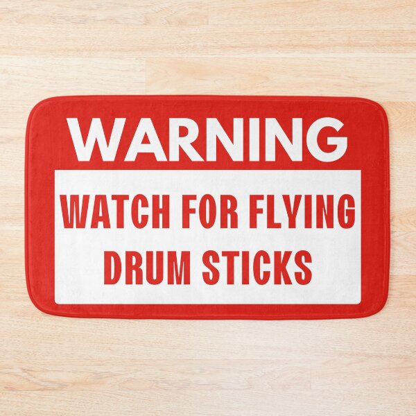Item preview, Warning Watch For Flying Drum Sticks designed and sold by bloody-L.