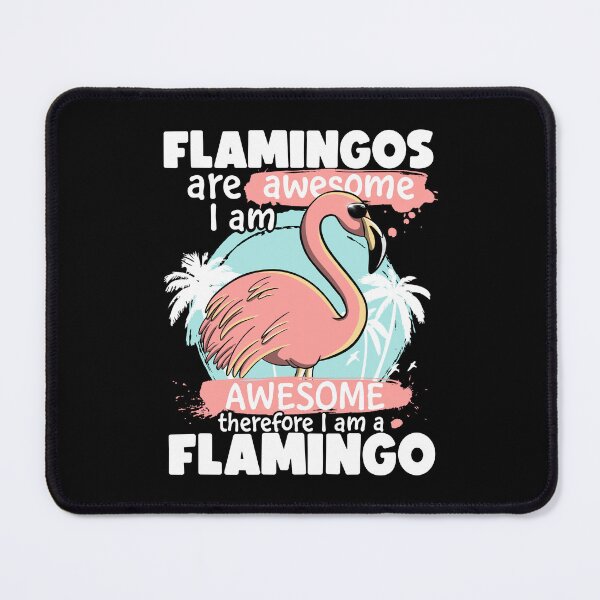 Item preview, Flamingos Are Awesome I am Awesome Therefore I am a Flamingo designed and sold by Lambo-Designs.