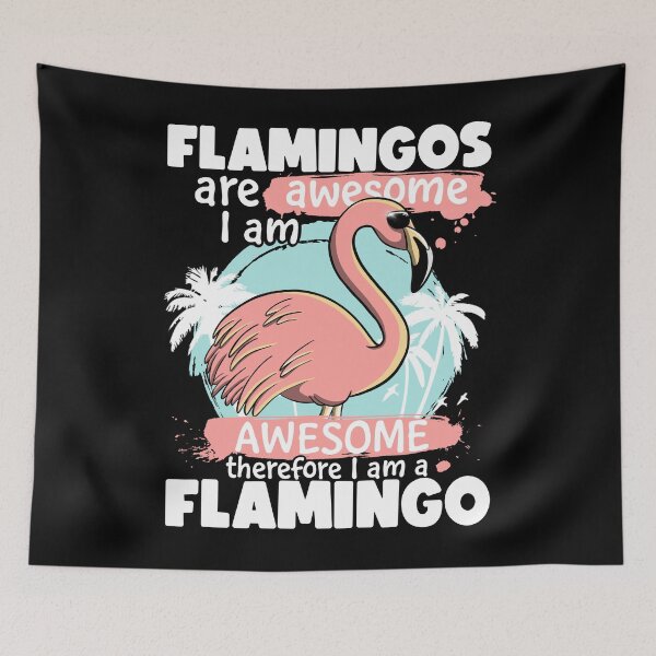 Item preview, Flamingos Are Awesome I am Awesome Therefore I am a Flamingo designed and sold by Lambo-Designs.
