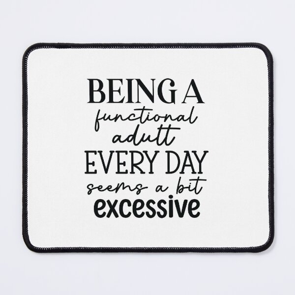 Item preview, Funny Gift ideas - Being A Functional Adult Everyday Seems A Bit Excessive , Adulting designed and sold by The Full Cart.