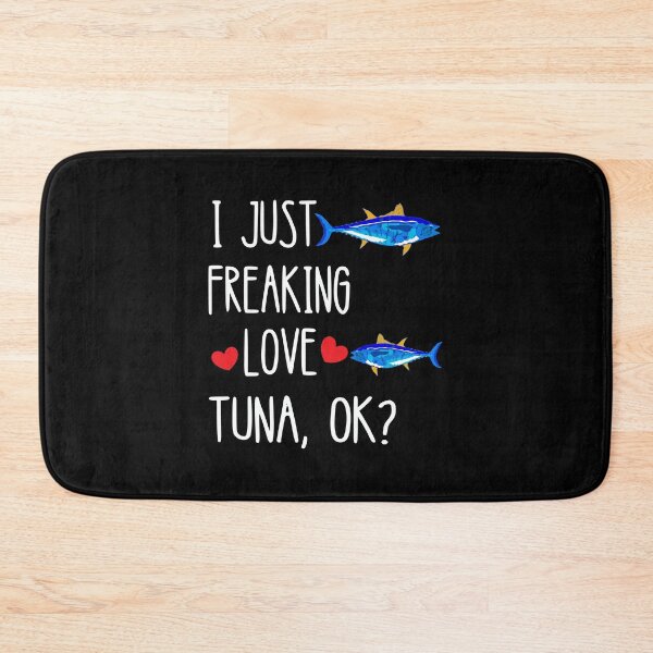 Item preview, I Just Freaking Love Tuna Deep Sea Fishing Bluefin Tuna Fish designed and sold by madisonbau.