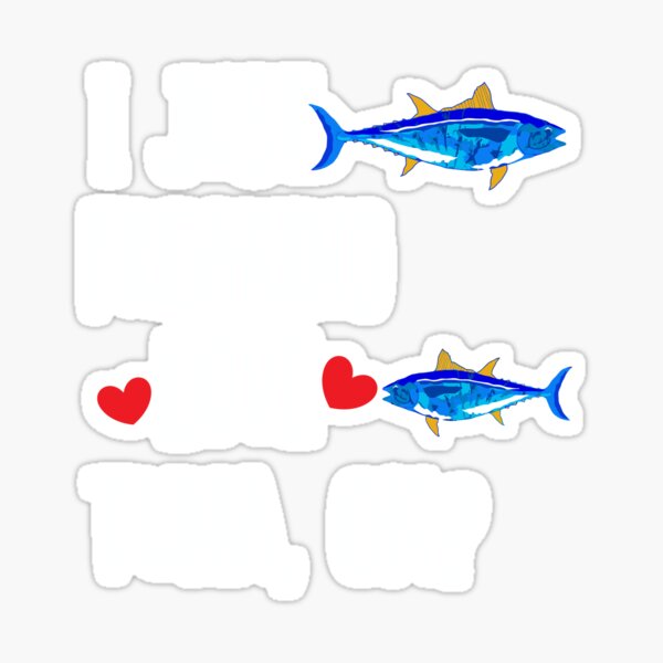 Got Tuna - Tuna Deep Sea Fishing - Sticker