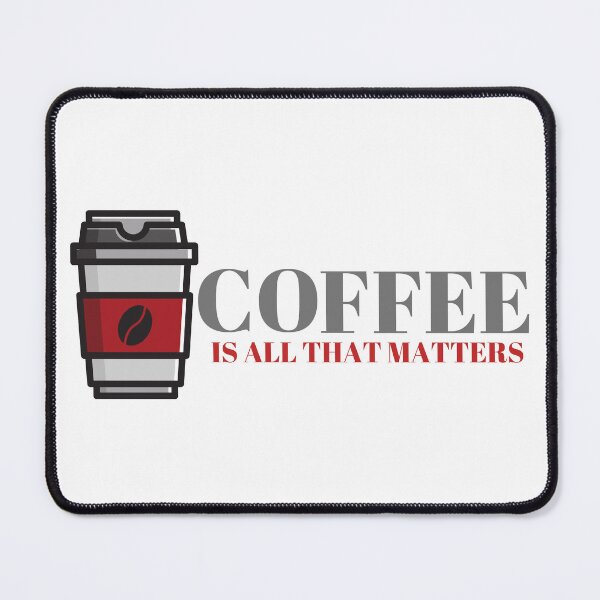 Item preview, Coffee is all that matters. Coffee time designed and sold by D/Art ⭐⭐⭐⭐⭐.