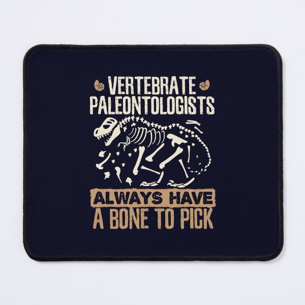 Item preview, Vertebrate Paleontologists Always Have A Bone To Pick designed and sold by jaygo.
