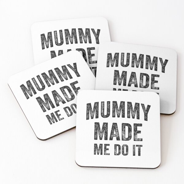 Item preview, Mummy Made Me Do It (Black) designed and sold by STUDIO-72.