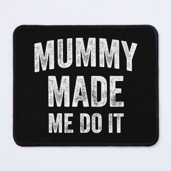 Item preview, Mummy Made Me Do It (White) designed and sold by STUDIO-72.