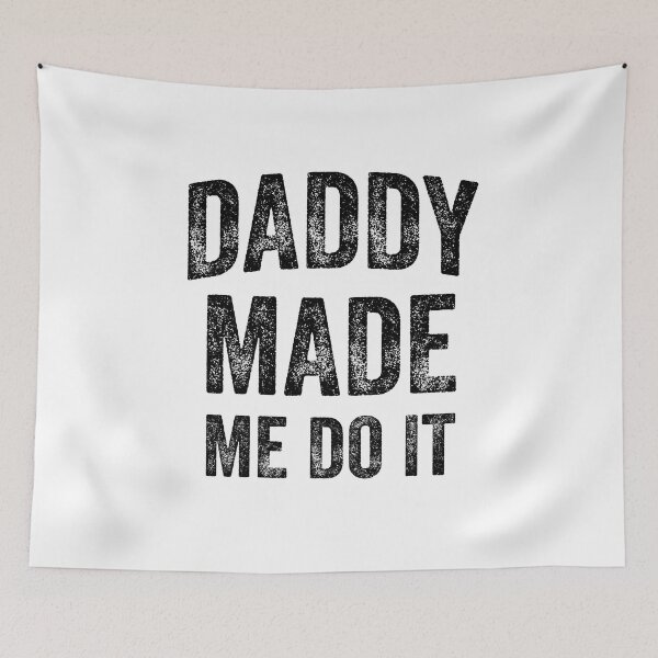 Item preview, Daddy Made Me Do It (Black) designed and sold by STUDIO-72.
