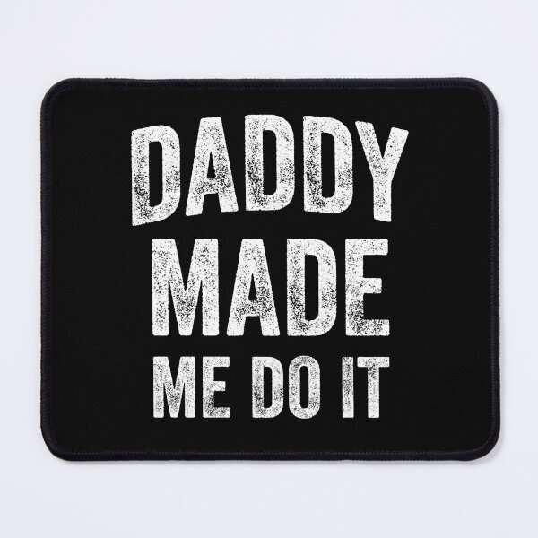 Item preview, Daddy Made Me Do It (White) designed and sold by STUDIO-72.