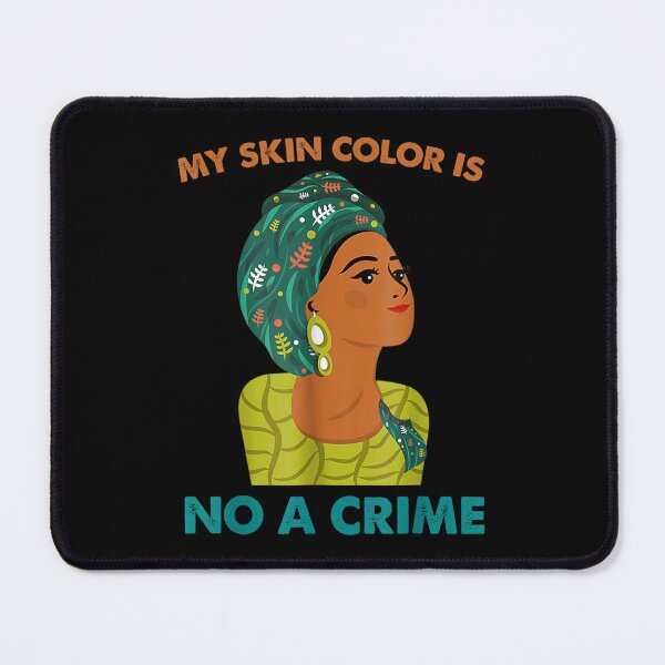 Item preview, My Skin Color Is Not A Crime Black History Month Blm  designed and sold by wendyy88.