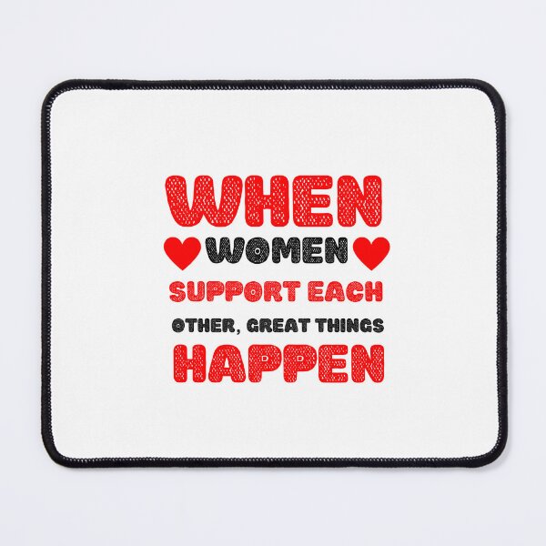 Item preview,  When women support each other great things happen, women 'day, women day's celebration, best gift for women  designed and sold by STELLA-BRILANTE.