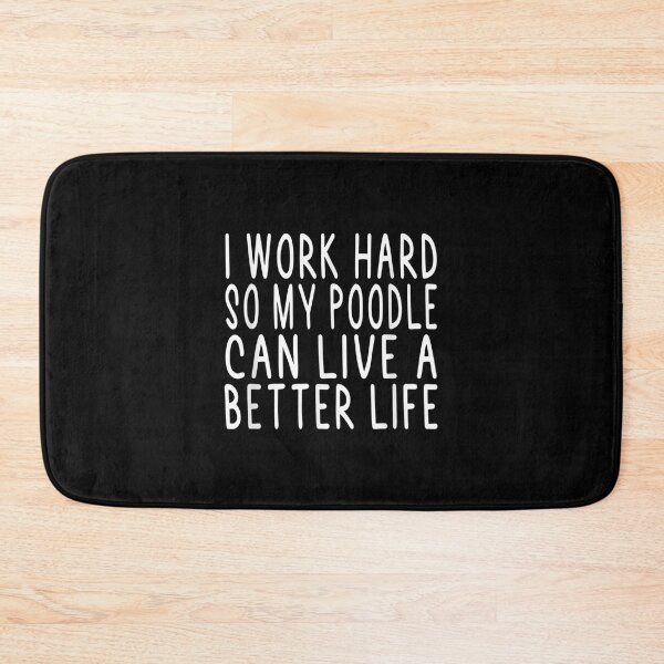 Item preview, I Work Hard So My Poodle Can Live A Better Life  designed and sold by wendyy88.